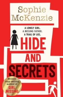 Hide And Secrets : The Blockbuster Thriller From million-copy Bestselling Sophie McKenzie