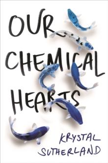 Our Chemical Hearts : As Seen On Amazon Prime