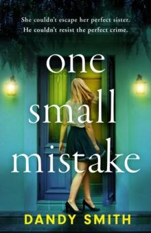 One Small Mistake : An absolutely addictive and heart racing new thriller