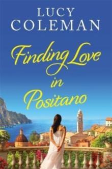 Finding Love in Positano : The perfect escapist and romantic read from Lucy Coleman