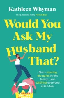 Would You Ask My Husband That? : An absolutely hilarious, laugh out loud page turner