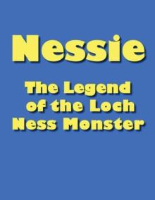 Nessie : The Legend of the Loch Ness Monster