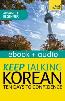 Keep Talking Korean Audio Course - Ten Days to Confidence : Enhanced Edition