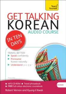 Get Talking Korean in Ten Days Beginner Audio Course : The Essential Introduction to Speaking and Understanding