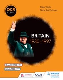 OCR A Level History: Britain 1930 1997