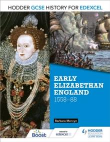 Hodder GCSE History for Edexcel: Early Elizabethan England, 1558-88