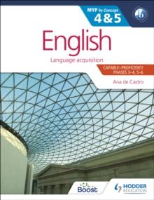 English for the IB MYP 4 & 5 (Capable-Proficient/Phases 3-4, 5-6 : MYP by Concept