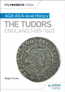 My Revision Notes: AQA AS/A-level History: The Tudors: England, 1485-1603