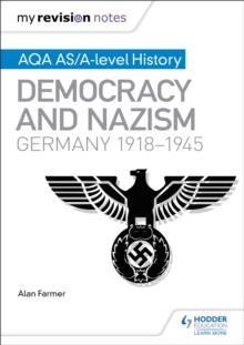 My Revision Notes: AQA AS/A-level History: Democracy and Nazism: Germany, 1918 1945