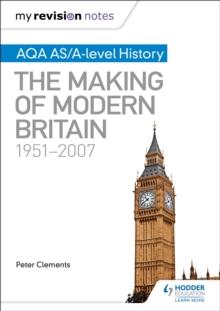 My Revision Notes: AQA AS/A-level History: The Making of Modern Britain, 1951 2007