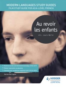 Modern Languages Study Guides: Au revoir les enfants : Film Study Guide for AS/A-level French