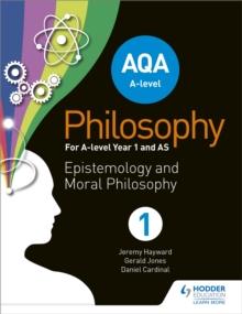 AQA A-level Philosophy Year 1 and AS : Epistemology and Moral Philosophy