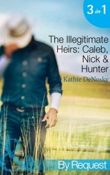 The Illegitimate Heirs: Caleb, Nick & Hunter : Engagement Between Enemies (the Illegitimate Heirs, Book 1) / Reunion of Revenge (the Illegitimate Heirs, Book 2) / Betrothed for the Baby (the Illegitim