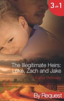 The Illegitimate Heirs: Luke, Zach And Jake : Bossman Billionaire (the Illegitimate Heirs) / One Night, Two Babies (the Illegitimate Heirs) / the Billionaire's Unexpected Heir (the Illegitimate Heirs)