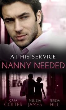 At His Service: Nanny Needed : Hired: Nanny Bride / a Mother in a Million / the Nanny Solution