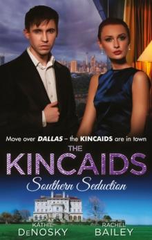 The Kincaids: Southern Seduction : Sex, Lies and the Southern Belle (Dynasties: the Kincaids, Book 1) / the Kincaids: Jack and Nikki, Part 1 / What Happens in Charleston... (Dynasties: the Kincaids, B