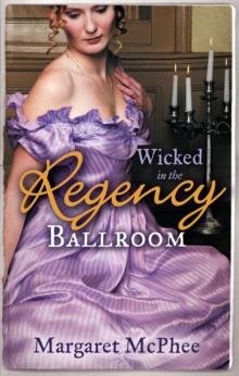 Wicked in the Regency Ballroom : The Wicked Earl / Untouched Mistress