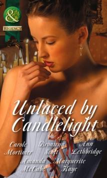 Unlaced by Candlelight : Not Just a Seduction / an Officer but No Gentleman / One Night with the Highlander / Running into Temptation / How to Seduce a Sheikh