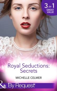 Royal Seductions: Secrets : The Duke's Boardroom Affair (Royal Seductions) / Royal Seducer (Royal Seductions) / Christmas with the Prince (Royal Seductions)