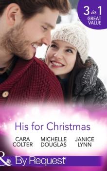 His For Christmas : Rescued by His Christmas Angel / Christmas at Candlebark Farm / the Nurse Who Saved Christmas