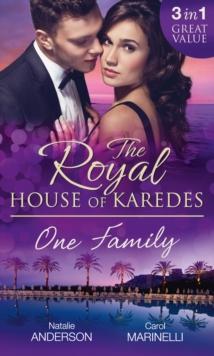 The Royal House of Karedes: One Family : Ruthless Boss, Royal Mistress / the Desert King's Housekeeper Bride / Wedlocked: Banished Sheikh, Untouched Queen