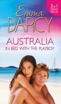 Australia: In Bed With The Playboy : Hidden Mistress, Public Wife / the Secret Mistress / Claiming His Mistress