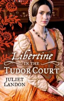 LIBERTINE in the Tudor Court : One Night in Paradise / a Most Unseemly Summer