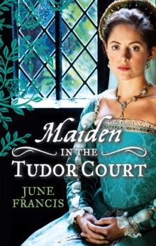 MAIDEN in the Tudor Court : His Runaway Maiden / Pirate's Daughter, Rebel Wife