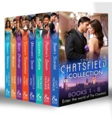 The Chatsfield Collection Books 1-8 : Sheikh's Scandal / Playboy's Lesson / Socialite's Gamble / Billionaire's Secret / Tycoon's Temptation / Rival's Challenge / Rebel's Bargain / Heiress's Defiance