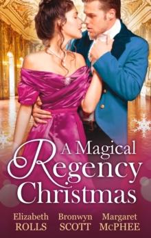 A Magical Regency Christmas : Christmas Cinderella / Finding Forever at Christmas / the Captain's Christmas Angel