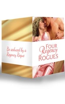 Four Regency Rogues : The Earl and the Hoyden / the Captain's Forbidden Miss / Miss Winbolt and the Fortune Hunter / Captain Fawley's Innocent Bride