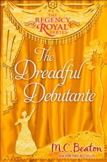 The Dreadful Debutante : Regency Royal 16