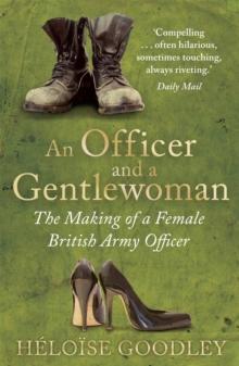 An Officer and a Gentlewoman : The Making of a Female British Army Officer