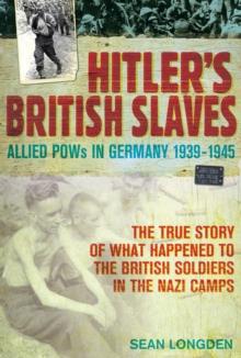 Hitler's British Slaves : Allied POWs in Germany 1939-1945