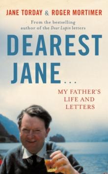 Dearest Jane... : My Father's Life and Letters