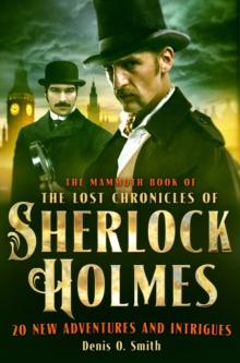 The Mammoth Book of The Lost Chronicles of Sherlock Holmes