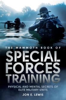 The Mammoth Book Of Special Forces Training : Physical and Mental Secrets of Elite Military Units