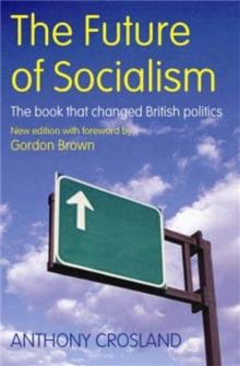 The Future of Socialism : The Book That Changed British Politics