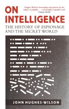 On Intelligence : The History of Espionage and the Secret World