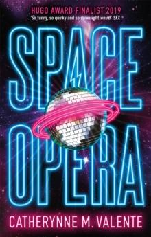 Space Opera : HUGO AWARD FINALIST FOR BEST NOVEL 2019