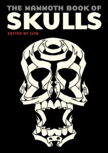 The Mammoth Book Of Skulls : Exploring the Icon  from Fashion to Street Art