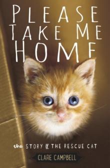 Please Take Me Home : The Story of the Rescue Cat