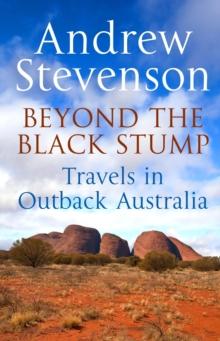 Beyond the Black Stump : Travels around Australia