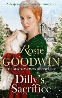 Dilly's Sacrifice : The gripping saga of a mother's love from a much-loved Sunday Times bestselling author