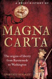 A Brief History of Magna Carta, 2nd Edition : The Origins of Liberty from Runnymede to Washington