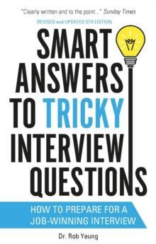 Smart Answers to Tricky Interview Questions : How to prepare for a job-winning interview