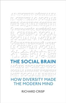 The Social Brain : How Diversity Made The Modern Mind