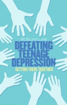 Defeating Teenage Depression : Getting There Together