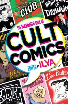 The Mammoth Book Of Cult Comics : Lost Classics from Underground Independent Comic Strip Art