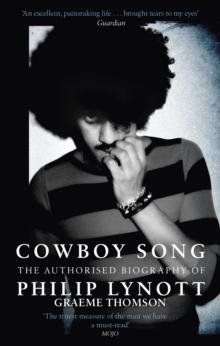 Cowboy Song : The Authorised Biography of Philip Lynott